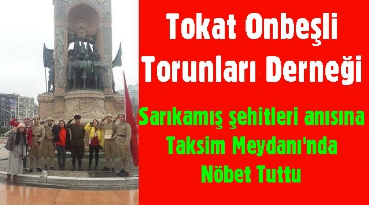 Tokat Onbeşli Torunları Sarıkamış şehitleri için Taksim Meydanı'nda nöbet tuttu