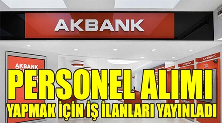 İŞKUR Akbank için Personel Alımı ilanı Yayınladı