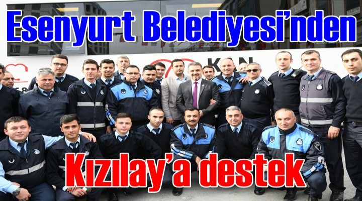 Esenyurt Belediyesi’nden Kızılay’a destek