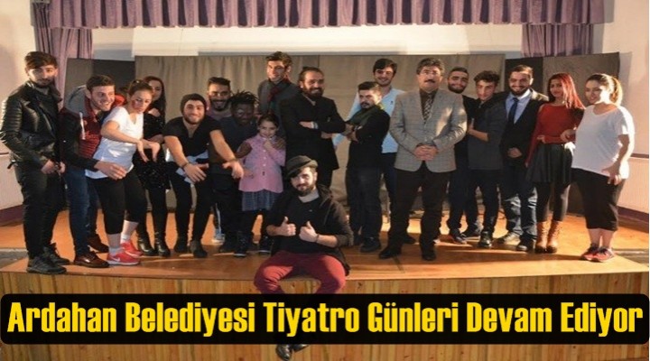 Ardahan Belediyesi Tiyatro Günleri Devam Ediyor