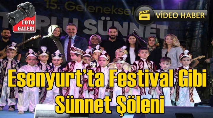 Esenyurt’ta Festival Gibi Sünnet Şöleni