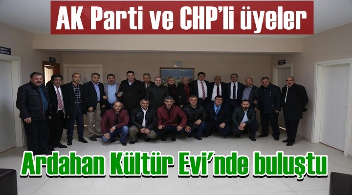 AK Parti ve CHP’li üyeler, Kültür evi'nde buluştu