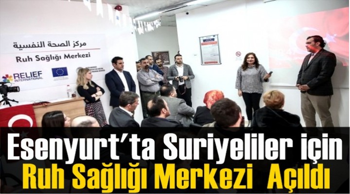 Esenyurt'ta Suriyeliler için Ruh Sağlığı Merkezi Açıldı