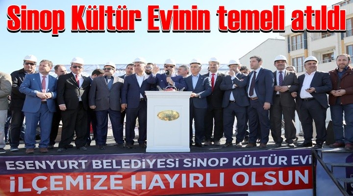 Sinop Kültür Evinin temelleri atıldı