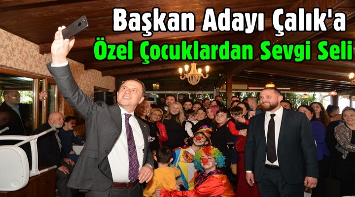 Başkan Adayı Çalık'a Özel Çocuklardan Sevgi Seli