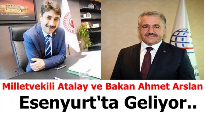 Bakan Arslan Esenyurt’ta Geliyor