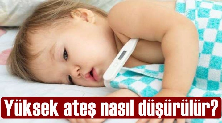 Yüksek ateş nasıl düşürülür?