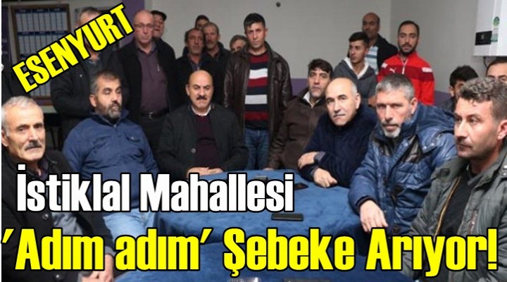 Esenyurt İstiklal Mahallesi 'adım adım' şebeke arıyor