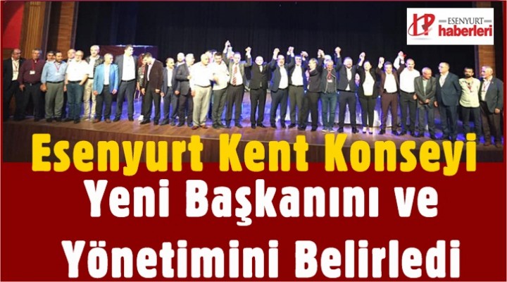 Esenyurt Kent Konseyi yeni başkanını ve yönetimini belirledi