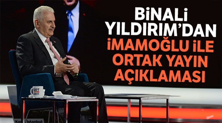 Binali Yıldırım'dan, İmamoğlu ile canlı yayın açıklaması