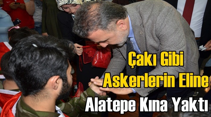 Çakı Gibi Askerlerin Eline Alatepe Kına Yaktı