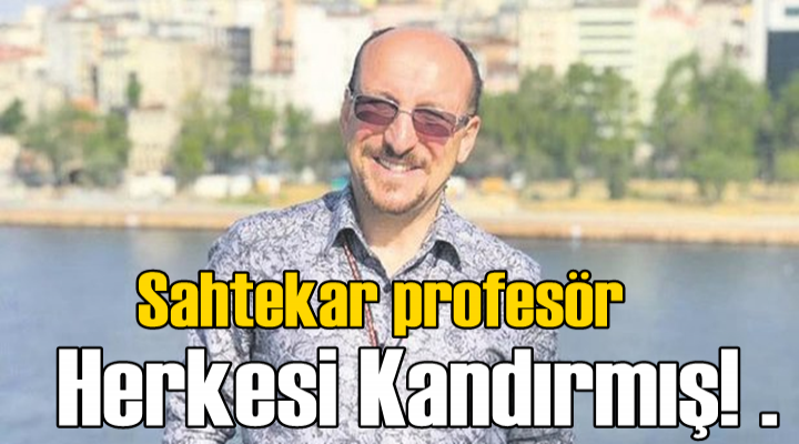 Sahtekar profesör Herkesi Kandırmış! .