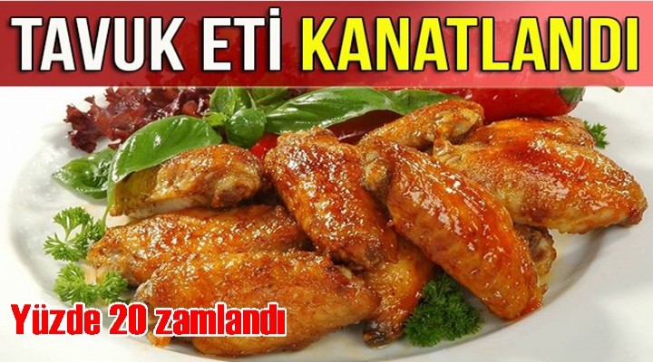 Tavuk eti yüzde 20 zamlandı