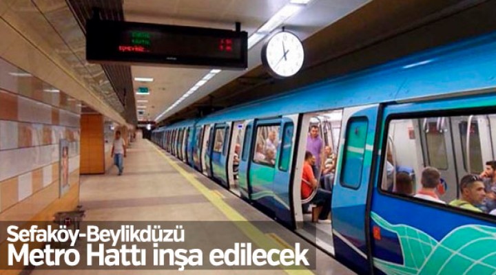 Sefaköy-Beylikdüzü Metro Hattı inşa edilecek