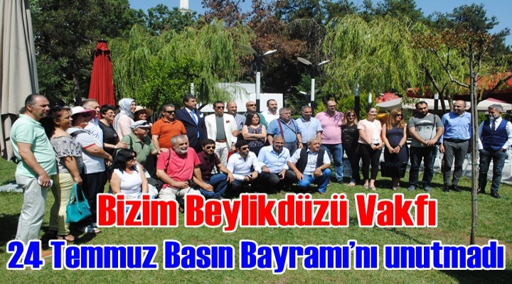 Bizim Beylikdüzü Vakfı 24 Temmuz Basın Bayramı’nı unutmadı