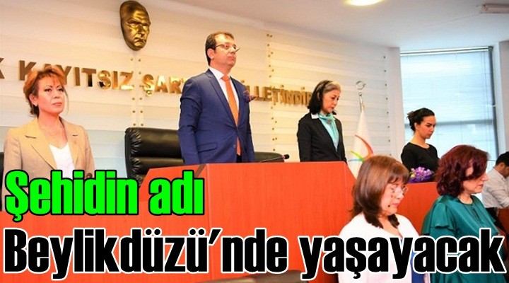 Şehidin adı Beylikdüzü'nde yaşayacak