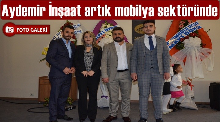 Aydemir İnşaat artık mobilya sektöründe