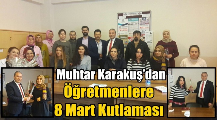 Muhtar Karakuş’dan Öğretmenlere 8 Mart Kutlaması