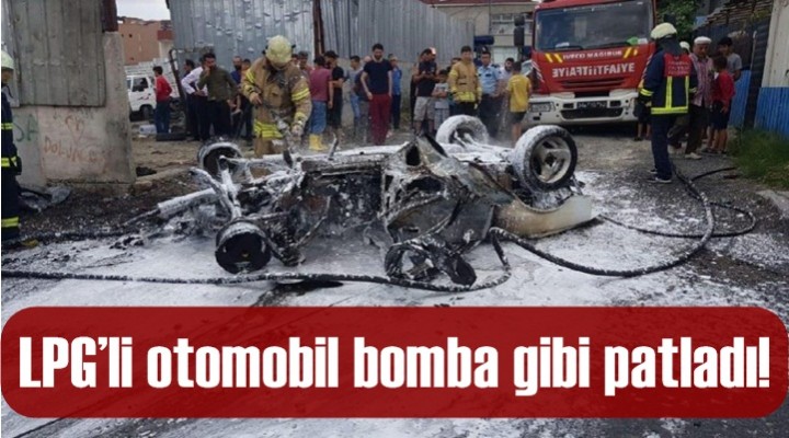 LPG’li otomobil bomba gibi patladı!