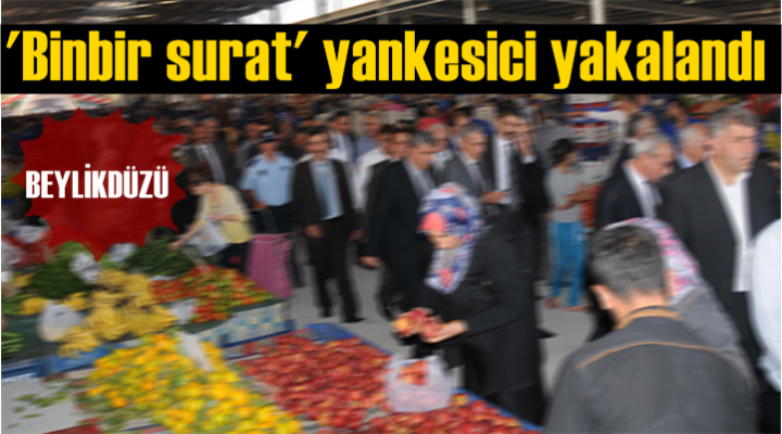 'Binbir surat' yankesici yakalandı