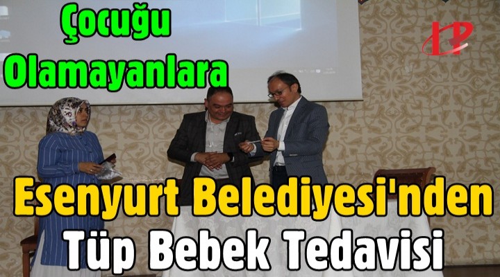 Esenyurt Belediyesi'nden Tüp Bebek Tedavisi