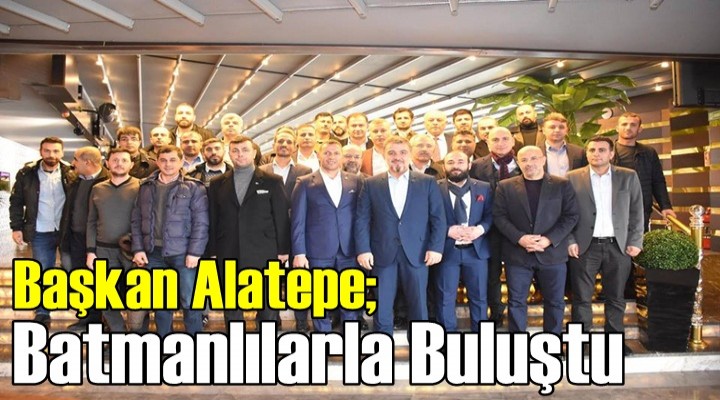 Başkan Alatepe; Batmanlılarla Buluştu