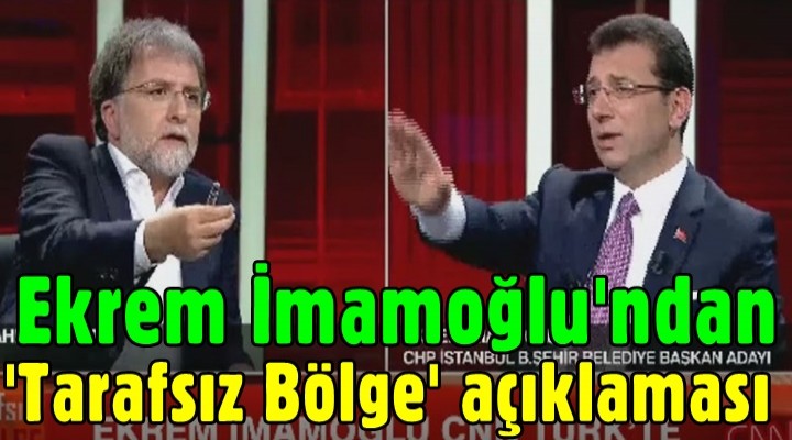 Ekrem İmamoğlu'ndan 'Tarafsız Bölge' açıklaması