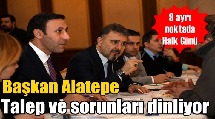 Başkan Alatepe talep ve sorunları dinliyor