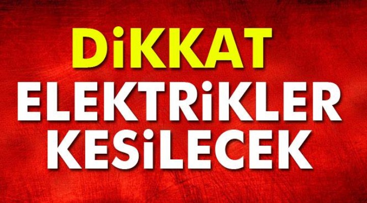 Elektrikler kesilecek