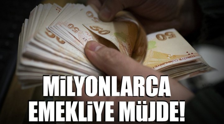 Milyonlarca Emekliye Müjde