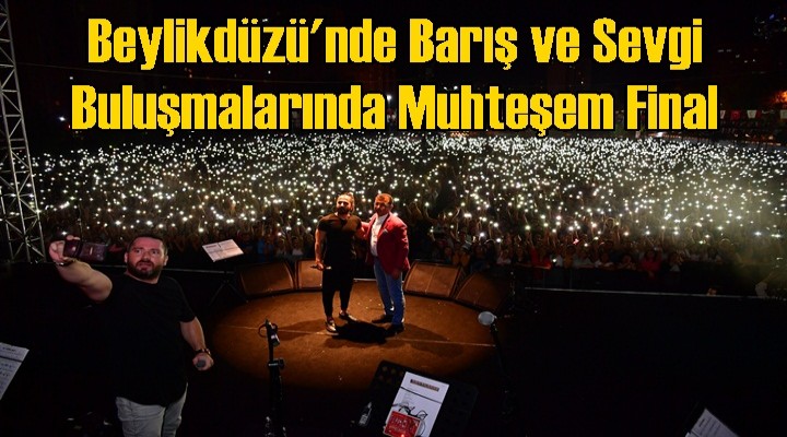 Barış ve Sevgi Buluşmalarında Muhteşem Final