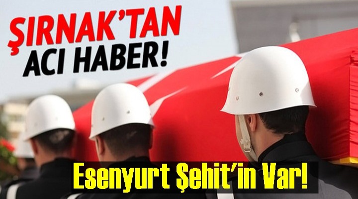 Esenyurt'un Şehit'i var