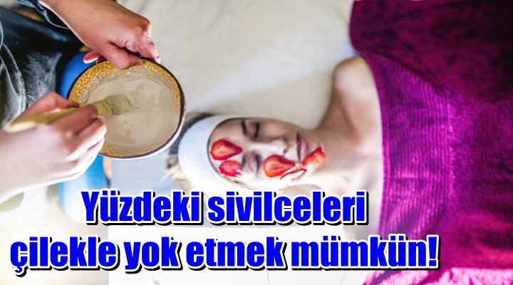 Yüzdeki sivilceleri çilekle yok etmek mümkün!