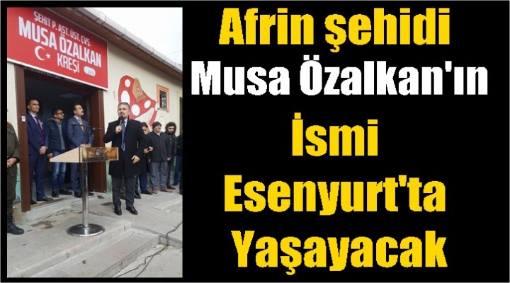 Afrin şehidimiz Musa Özalkan'ın vasiyeti yerine getirildi