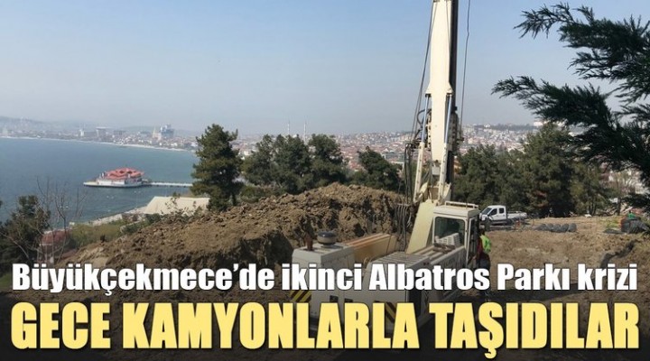 Büyükçekmece’de ikinci Albatros Parkı krizi