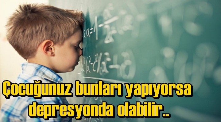 Çocuğunuz bunları yapıyorsa depresyonda olabilir