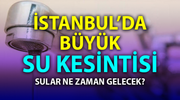 İstanbul su kesintisi : Esenyurt, Avcılar, Başakşehir, Çatalca, Küçükçekmece...