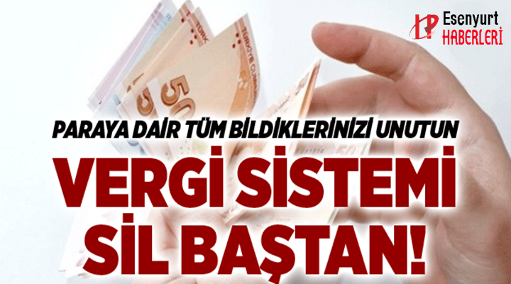 Vergi sistemi sil baştan