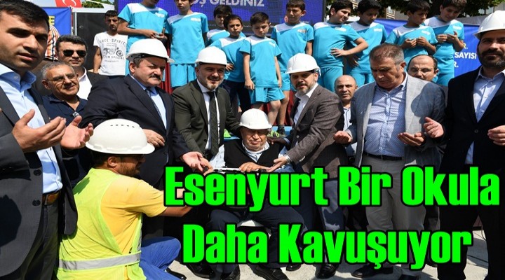 Esenyurt Bir Okula Daha Kavuşuyor