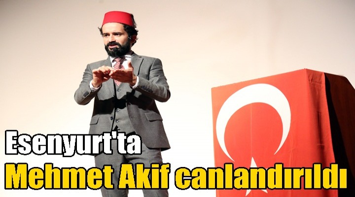 Esenyurt'ta Mehmet Akif canlandırıldı