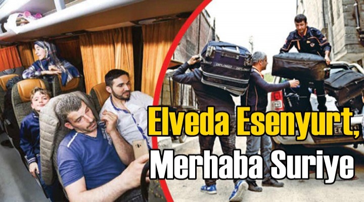 Elveda Esenyurt, merhaba Suriye