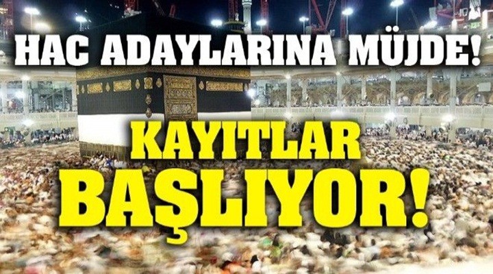 Hac kayıt tarihleri belli oldu