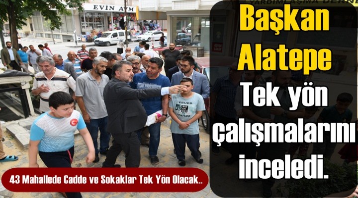 Başkan Alatepe’den tek yön denetimi