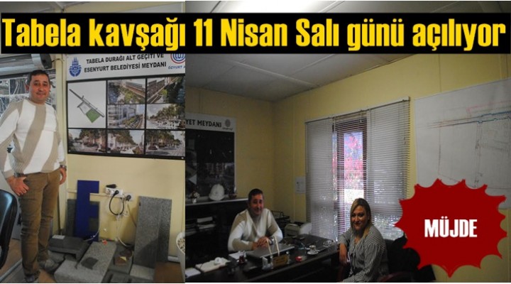 Tabela kavşağı 11 Nisan Salı günü açılıyor