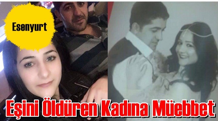 Kocasını öldüren kadına ağırlaştırılmış müebbet hapis istendi