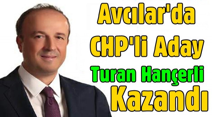 Avcılar'da CHP'li Aday Hançerli kazandı