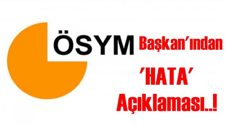 Son dakika! ÖSYM'den 'hata' açıklaması