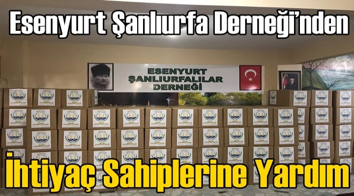 Esenyurt Şanlıurfa Derneği’nden İhtiyaç Sahiplerine Yardım