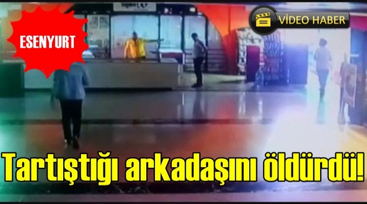 Esenyurt'ta iki Arkadaşın Tartışması Cinayetle Bitti!