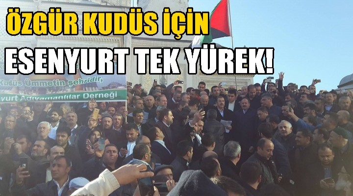 ABD'nin Kudüs kararı Esenyurt'ta protesto edildi